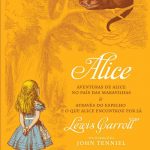 Alice – Aventuras de Alice no País das Maravilhas & Através Espelho e o que Alice Encontrou Por Lá – Lewis Carroll