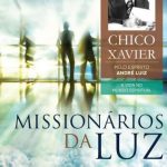 Missionários da Luz – Francisco Cândido Xavier, André Luiz