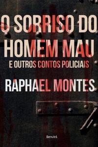 O sorriso do homem mau e outros contos policiais – Raphael Montes