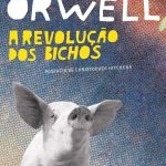 A revolução dos bichos: Um conto de fadas – George Orwell