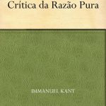 Crítica da Razão Pura – Immanuel Kant
