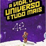 A Vida , O Universo e Tudo Mais – O Guia do Mochileiro das Galáxias – Volume 3 – Douglas Adams