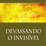 Devassando o Invisível – Yvonne A. Pereira