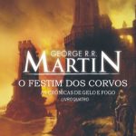 O Festim dos Corvos – As Crônicas de Gelo e Fogo Volume 4 – George R. R. Martin