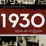 1930: Águas da Revolução – Juremir Machado da Silva