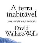 A Terra Inabitável – David Wallace-Wells