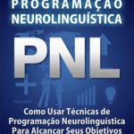 Guia Prático de Programação Neurolinguística – Luiz Felipe Carvalho