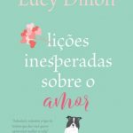 Lições Inesperadas Sobre o Amor – Lucy Dillon