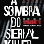 À Sombra Do Serial Killer – Mark Olshaker