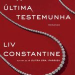 A Última Testemunha – Liv Constantine