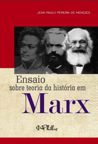 Ensaio Sobre Teoria da História Em Marx – Jean Paulo Pereira de Menezes