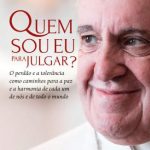 Quem Sou Eu Para Julgar? – Papa Francisco