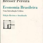 Economia Brasileira: uma Introdução Crítica – Luiz Carlos Bresser-Pereira
