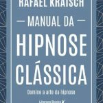 Manual da Hipnose Clássica – Rafael Kraisch