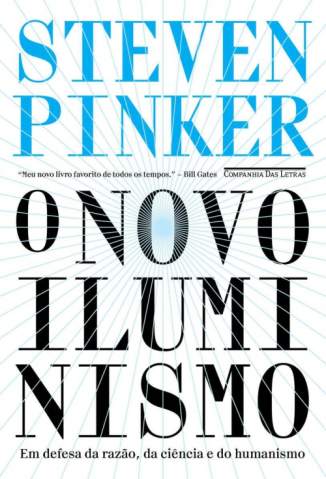 O Novo Iluminismo: Em Defesa da Razão, da Ciência e do Humanismo – Steven Pinker