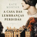 A Casa das Lembranças Perdidas – Kate Morton
