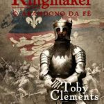 O Abandono da Fé – Kingmaker Volume 2 – Toby Clements