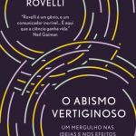 O Abismo Vertiginoso – Carlo Rovelli