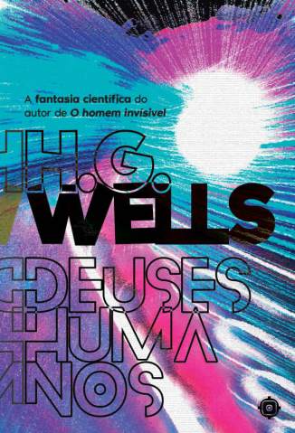 Deuses Humanos – H. G. Wells
