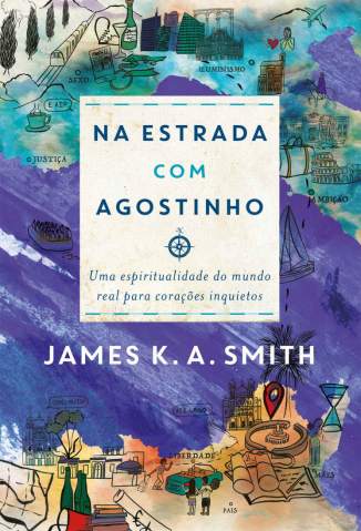 Na Estrada Com Agostinho – James K. A. Smith