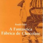 A Fantástica Fábrica de Chocolate – Roald Dahl