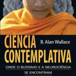 Ciência Contemplativa – B. Alan Wallace