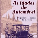 As Idades do Automóvel: Os Primeiros Carros da História – Jorge Lucendo
