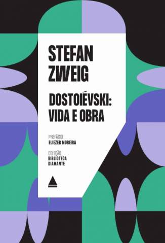 Dostoiévski: Vida e Obra – Stefan Zweig