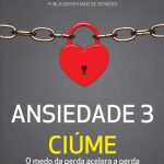 Ansiedade 3: Ciúme – Augusto Cury