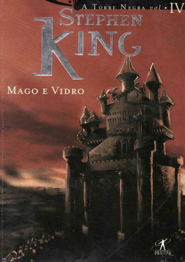 Mago E Vidro – A Torre Negra – Vol. 4 – Stephen King
