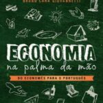 Economia Na Palma da Mão – do Economês para o Português – Carlos Eduardo Soares Gonçalves
