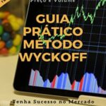 Guia Prático Método Wyckoff – Eduardo Custódio