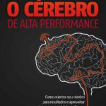 O Cérebro de Alta Performance – Luiz Fernando Garcia