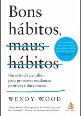 Bons Hábitos, Maus Hábitos – Wendy Wood