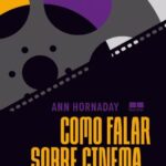 Como Falar Sobre Cinema – Ann Hornaday
