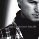 Como Steve Jobs virou Steve Jobs – Brent Schlender