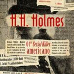 H. H. Holmes – Herman Webster Mudgett