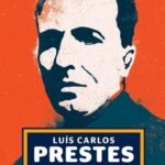 Luís Carlos Prestes – Daniel Aarão Reis