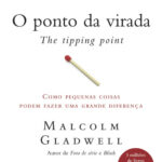 O Ponto Da Virada – Malcolm Gladwell