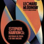 Stephen Hawking: Histórias de Física e de uma Amizade – Leonard Mlodinow