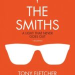 The Smiths: A Light That Never Goes Out – Tony Fletcher