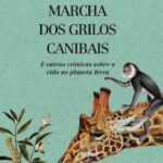 A Longa Marcha dos Grilos Canibais – Fernando Reinach
