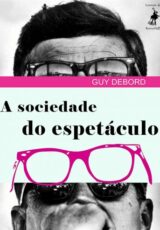 A sociedade do espetáculo – Guy Debord
