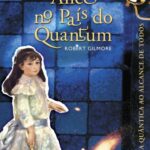 Alice no País do Quantum – Robert Gilmore