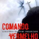 Comando Vermelho A História Secreta do Crime Organizado – Carlos Amorim