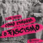 Como Esmagar o Fascismo – Leon Trotsky