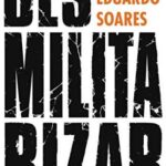 Desmilitarizar: Segurança Pública e Direitos Humanos – Luiz Eduardo Soares