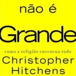 Deus não é grande – Christopher Hitchens