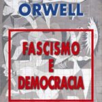 Fascismo e Democracia – George Orwell