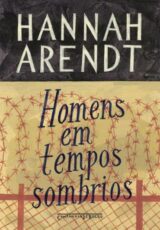 Homens em Tempos Sombrios – Hannah Arendt